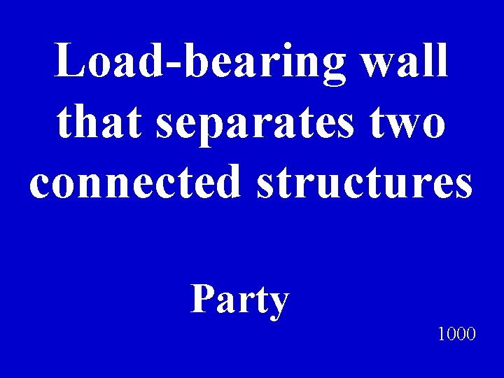 Load-bearing wall that separates two connected structures Party 1000 
