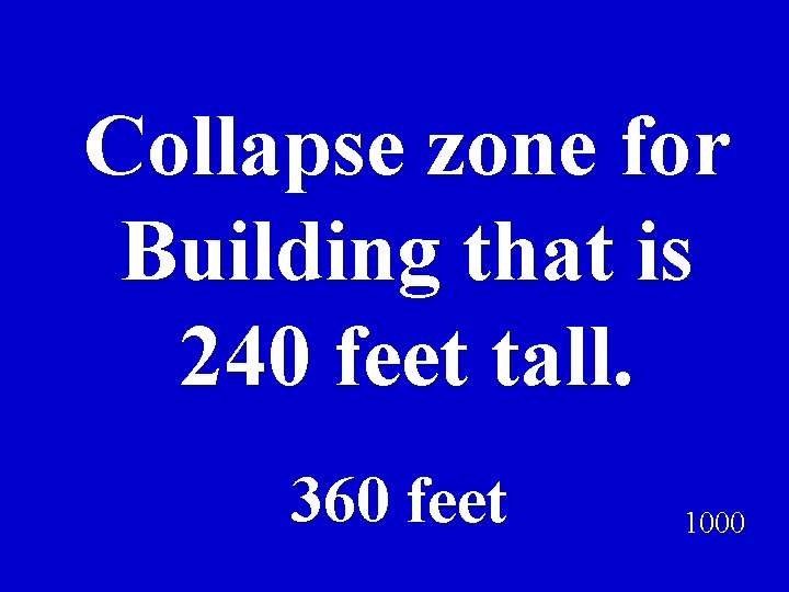 Collapse zone for Building that is 240 feet tall. 360 feet 1000 