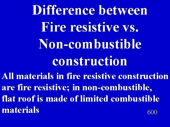 Difference between Fire resistive vs. Non-combustible construction All materials in fire resistive construction are