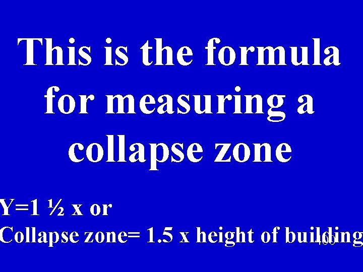 This is the formula for measuring a collapse zone Y=1 ½ x or Collapse