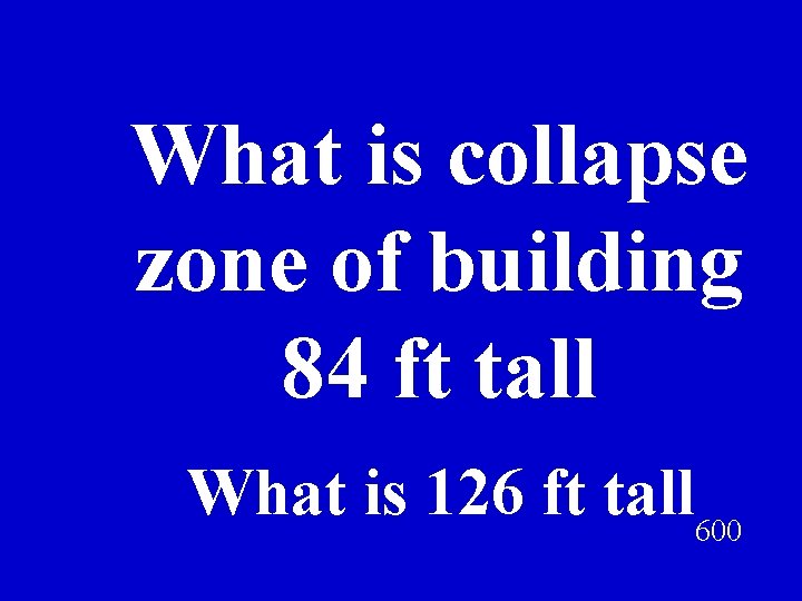 What is collapse zone of building 84 ft tall What is 126 ft tall
