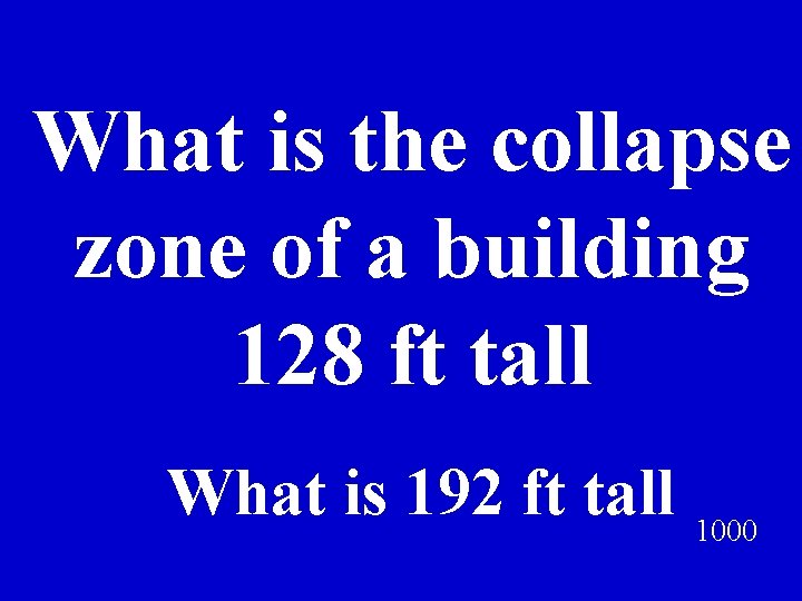What is the collapse zone of a building 128 ft tall What is 192