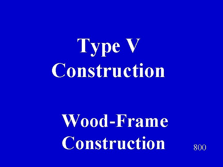 Type V Construction Wood-Frame Construction 800 