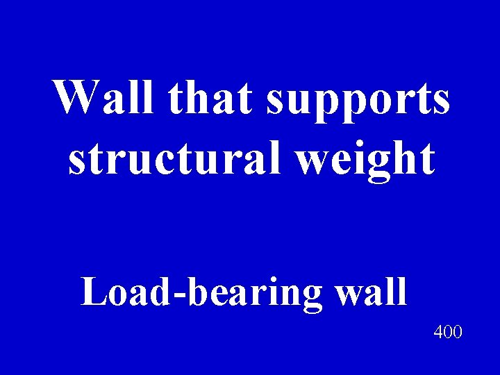 Wall that supports structural weight Load-bearing wall 400 