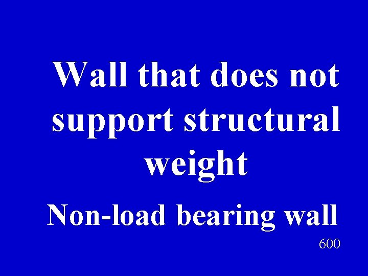 Wall that does not support structural weight Non-load bearing wall 600 