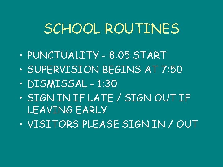 SCHOOL ROUTINES • • PUNCTUALITY - 8: 05 START SUPERVISION BEGINS AT 7: 50