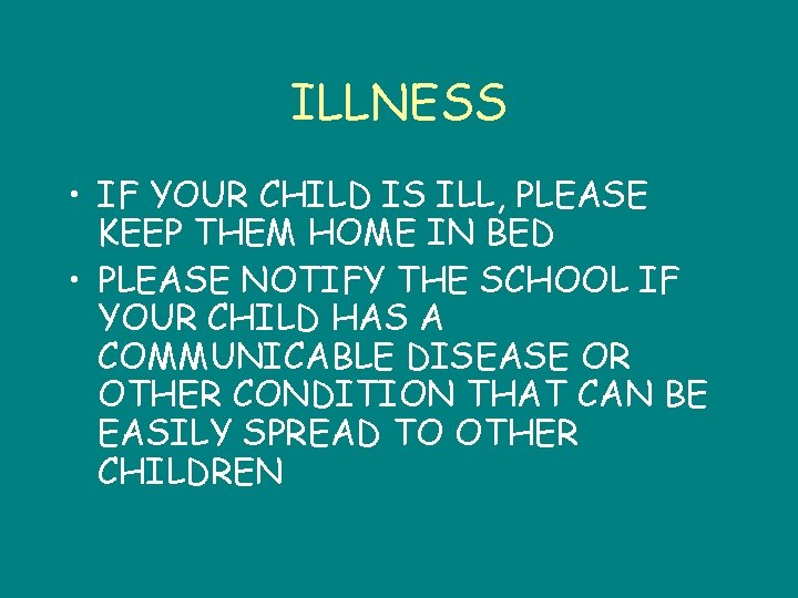 ILLNESS • IF YOUR CHILD IS ILL, PLEASE KEEP THEM HOME IN BED •