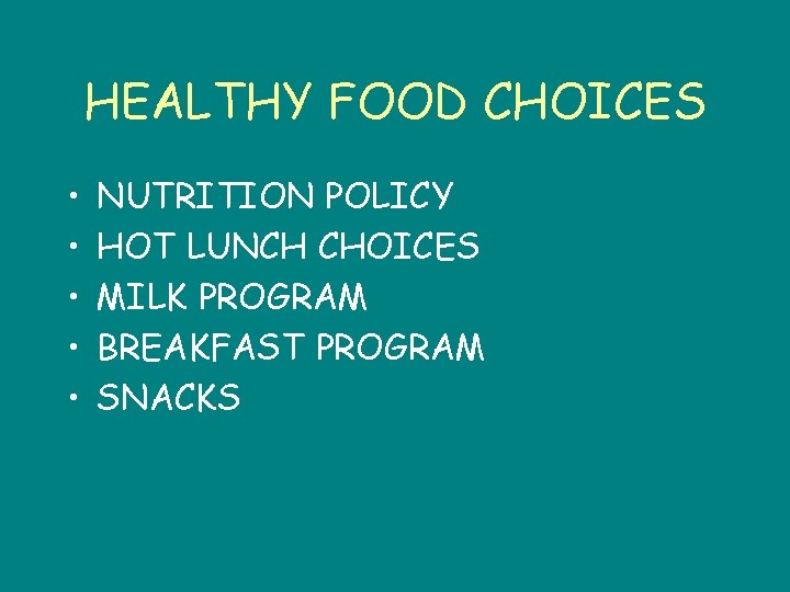 HEALTHY FOOD CHOICES • • • NUTRITION POLICY HOT LUNCH CHOICES MILK PROGRAM BREAKFAST