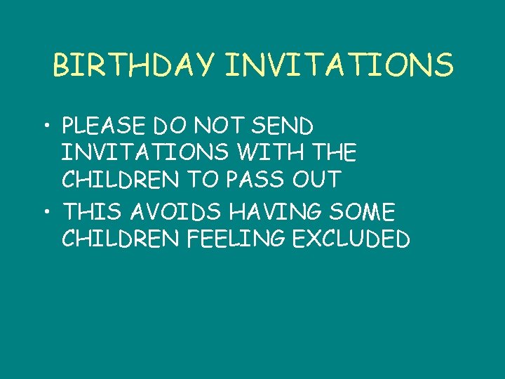 BIRTHDAY INVITATIONS • PLEASE DO NOT SEND INVITATIONS WITH THE CHILDREN TO PASS OUT