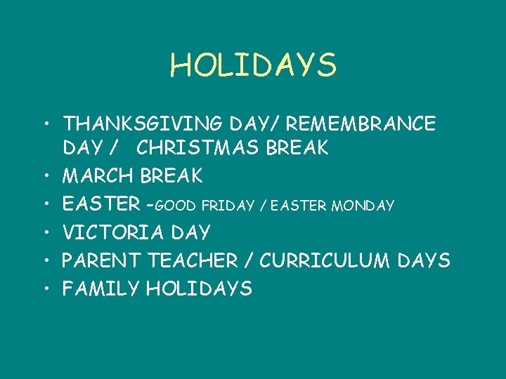 HOLIDAYS • THANKSGIVING DAY/ REMEMBRANCE DAY / CHRISTMAS BREAK • MARCH BREAK • EASTER