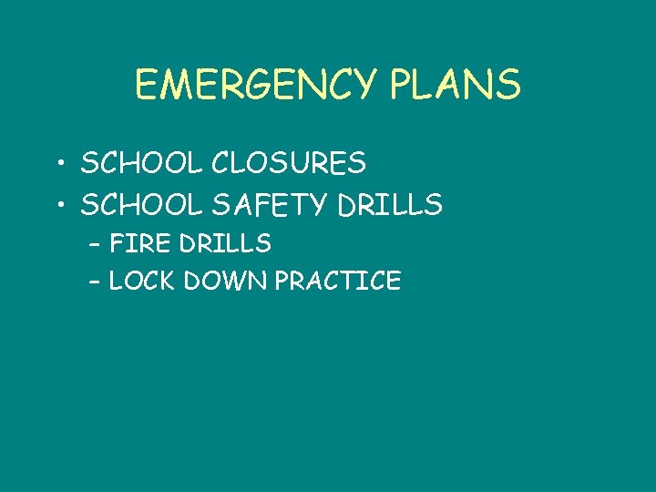 EMERGENCY PLANS • SCHOOL CLOSURES • SCHOOL SAFETY DRILLS – FIRE DRILLS – LOCK