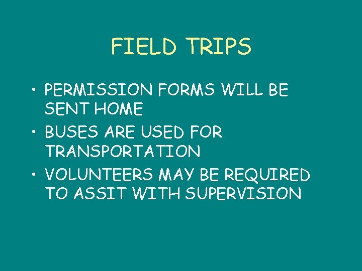 FIELD TRIPS • PERMISSION FORMS WILL BE SENT HOME • BUSES ARE USED FOR