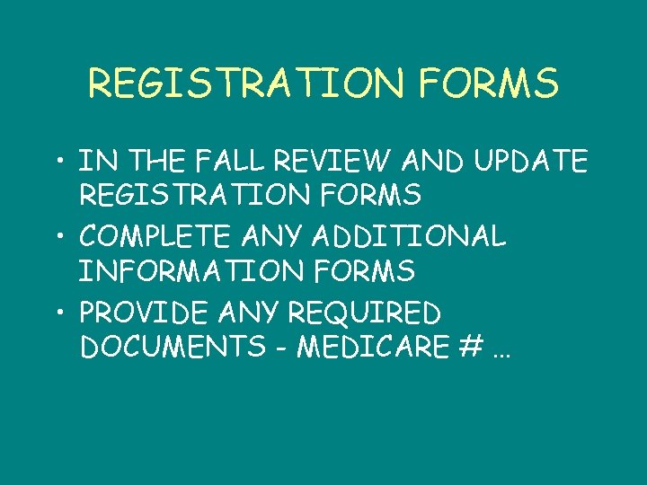 REGISTRATION FORMS • IN THE FALL REVIEW AND UPDATE REGISTRATION FORMS • COMPLETE ANY