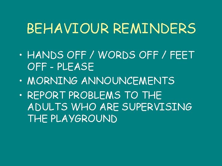 BEHAVIOUR REMINDERS • HANDS OFF / WORDS OFF / FEET OFF - PLEASE •