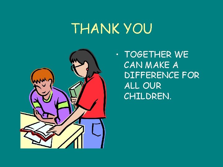 THANK YOU • TOGETHER WE CAN MAKE A DIFFERENCE FOR ALL OUR CHILDREN. 