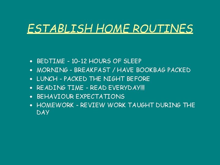 ESTABLISH HOME ROUTINES BEDTIME - 10 -12 HOURS OF SLEEP MORNING - BREAKFAST /