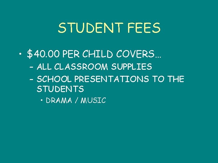 STUDENT FEES • $40. 00 PER CHILD COVERS… – ALL CLASSROOM SUPPLIES – SCHOOL