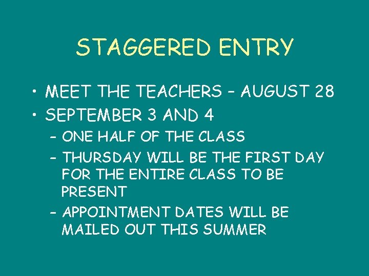 STAGGERED ENTRY • MEET THE TEACHERS – AUGUST 28 • SEPTEMBER 3 AND 4