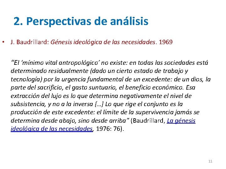2. Perspectivas de análisis • J. Baudrillard: Génesis ideológica de las necesidades. 1969 “El