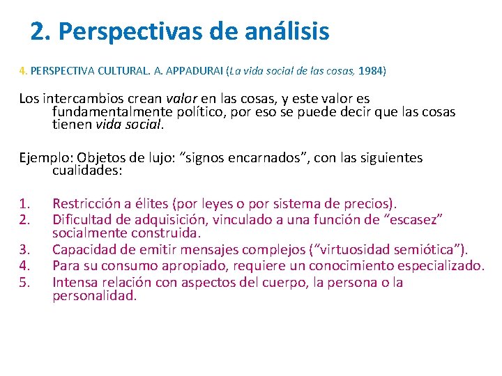 2. Perspectivas de análisis 4. PERSPECTIVA CULTURAL. A. APPADURAI (La vida social de las