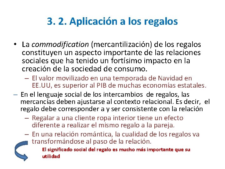 3. 2. Aplicación a los regalos • La commodification (mercantilización) de los regalos constituyen