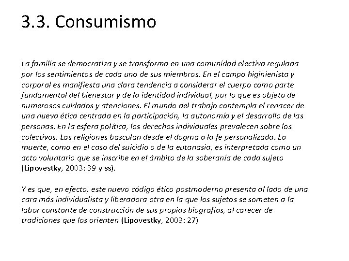 3. 3. Consumismo La familia se democratiza y se transforma en una comunidad electiva