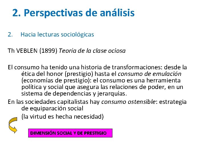 2. Perspectivas de análisis 2. Hacia lecturas sociológicas Th VEBLEN (1899) Teoría de la