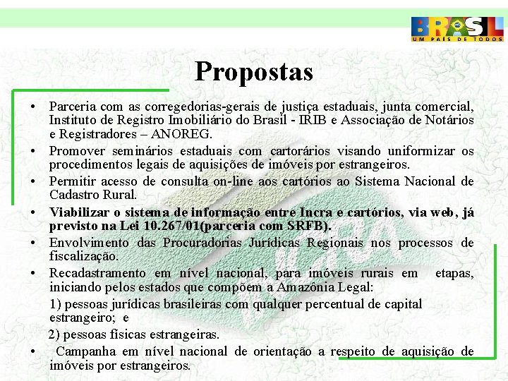 Propostas • Parceria com as corregedorias-gerais de justiça estaduais, junta comercial, Instituto de Registro