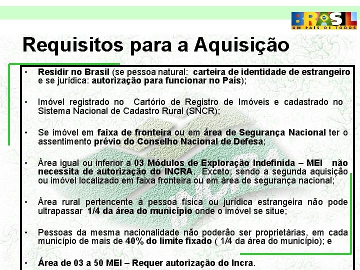 Requisitos para a Aquisição • Residir no Brasil (se pessoa natural: carteira de identidade