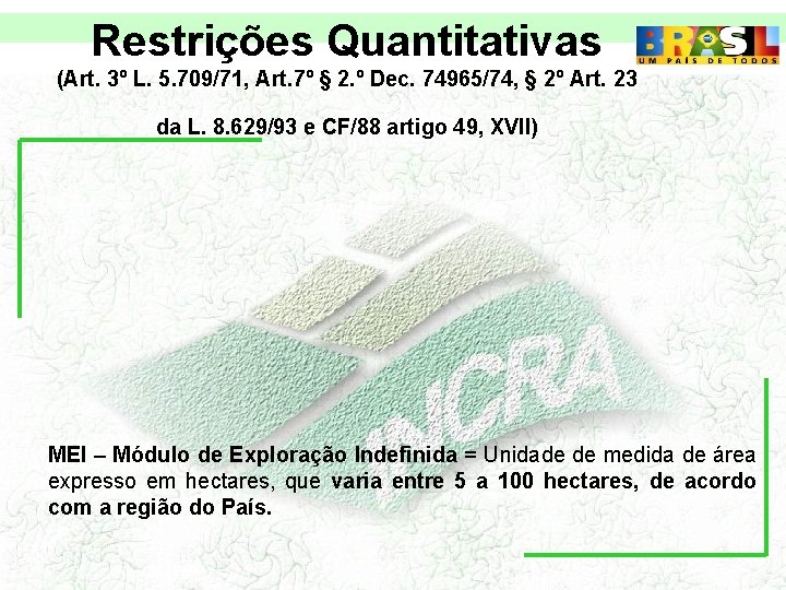 Restrições Quantitativas (Art. 3º L. 5. 709/71, Art. 7º § 2. º Dec. 74965/74,