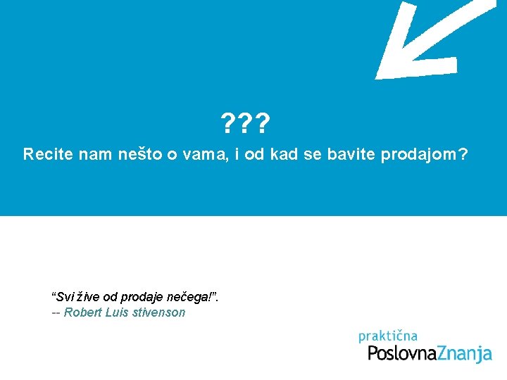 ? ? ? Recite nam nešto o vama, i od kad se bavite prodajom? ? ? ? Recite nam nešto o vama, i od kad se bavite prodajom?