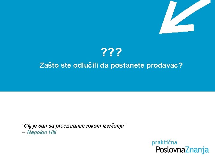 ? ? ? Zašto ste odlučili da postanete prodavac? “Cilj je san sa preciziranim ? ? ? Zašto ste odlučili da postanete prodavac? “Cilj je san sa preciziranim