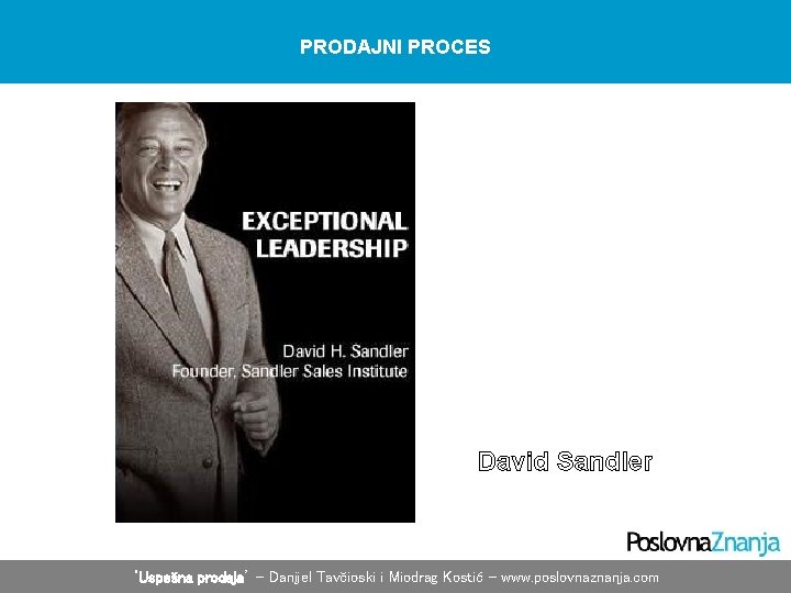 PRODAJNI PROCES David Sandler ‘Uspešna prodaja’ – Danijel Tavčioski i Miodrag Kostić - www. PRODAJNI PROCES David Sandler ‘Uspešna prodaja’ – Danijel Tavčioski i Miodrag Kostić - www.