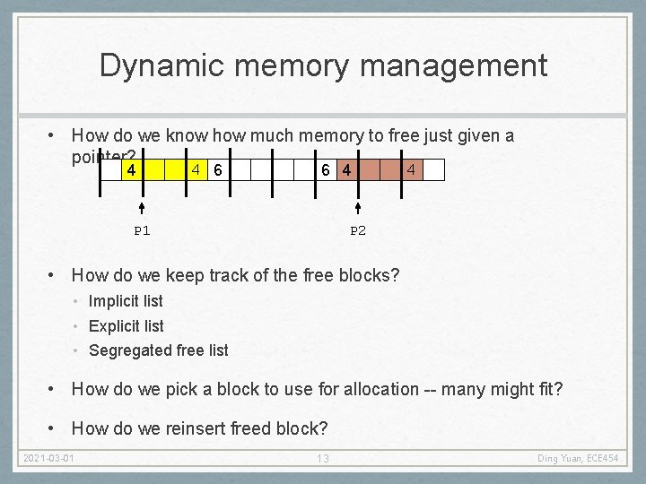 Dynamic memory management • How do we know how much memory to free just
