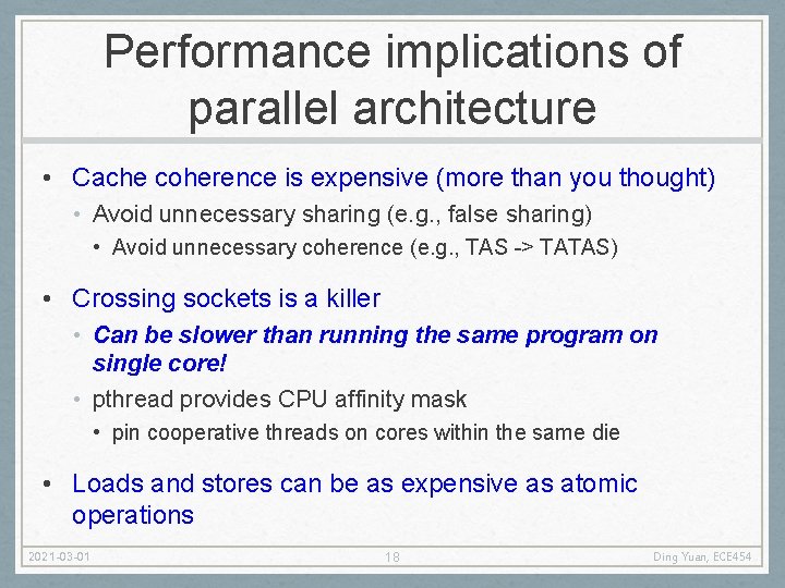Performance implications of parallel architecture • Cache coherence is expensive (more than you thought)