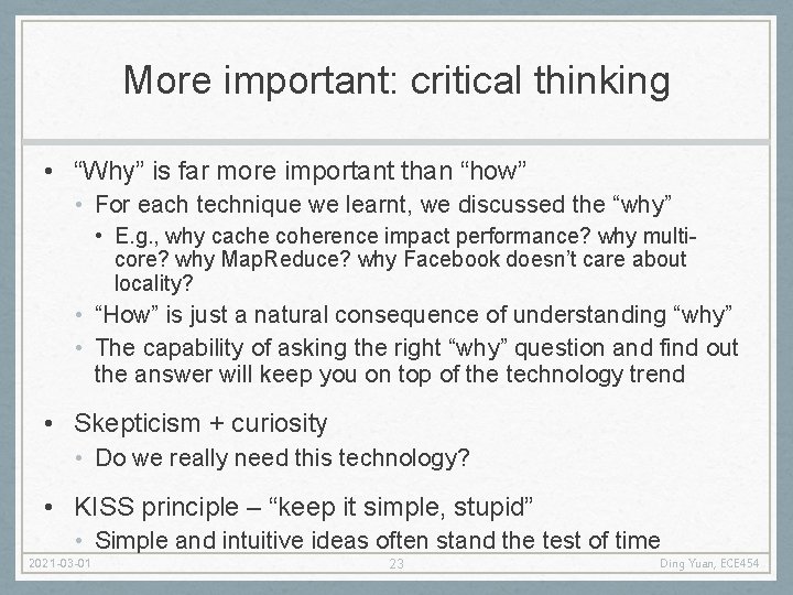 More important: critical thinking • “Why” is far more important than “how” • For