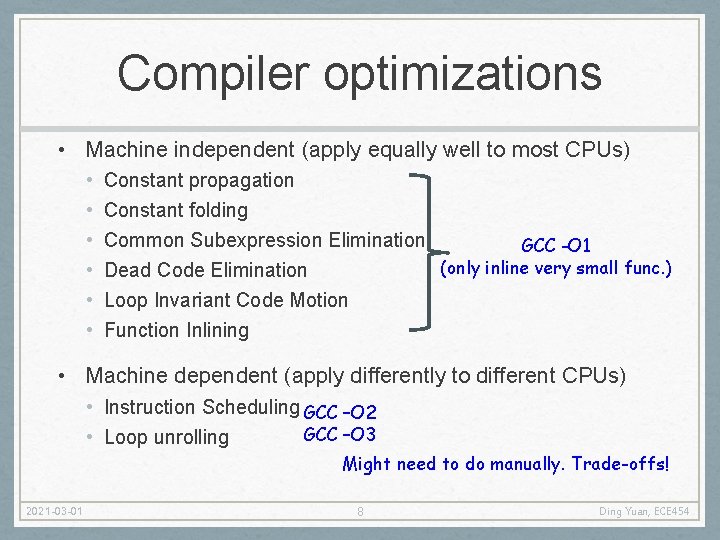 Compiler optimizations • Machine independent (apply equally well to most CPUs) • • •