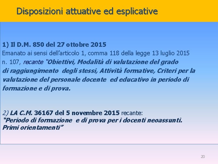 Disposizioni attuative ed esplicative 1) Il D. M. 850 del 27 ottobre 2015 Emanato