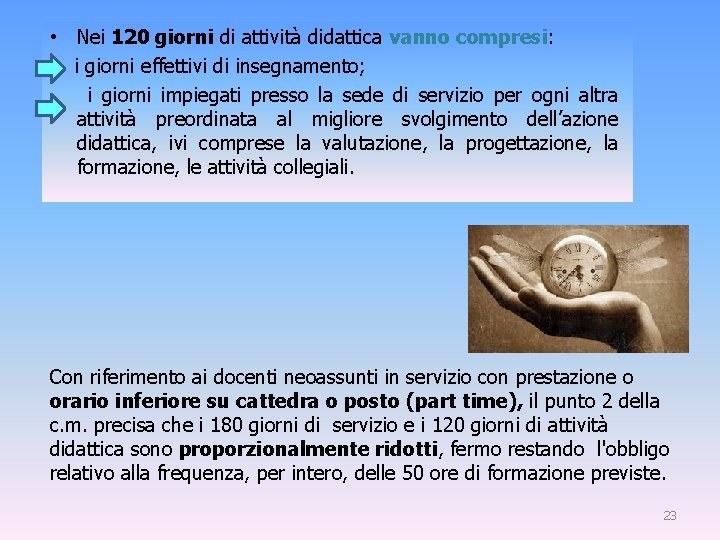  • Nei 120 giorni di attività didattica vanno compresi: i giorni effettivi di