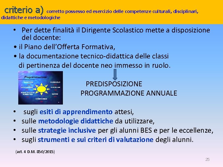 criterio a) corretto possesso ed esercizio delle competenze culturali, disciplinari, didattiche e metodologiche •