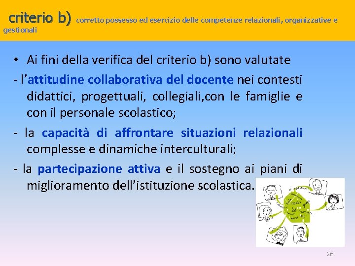 criterio b) corretto possesso ed esercizio delle competenze relazionali, organizzative e gestionali • Ai