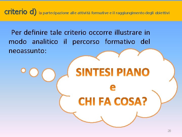 criterio d) la partecipazione alle attività formative e il raggiungimento degli obiettivi Per definire