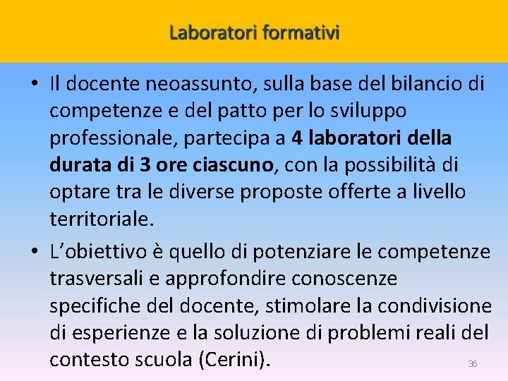  • Il docente neoassunto, sulla base del bilancio di competenze e del patto