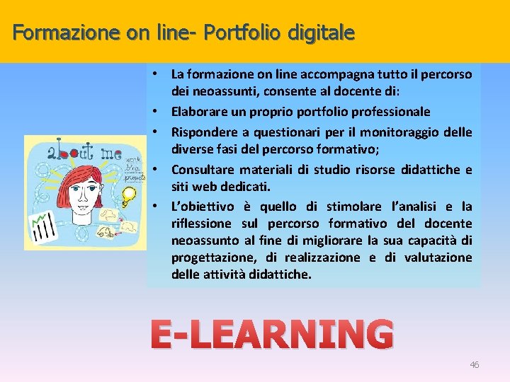 Formazione on line- Portfolio digitale • La formazione on line accompagna tutto il percorso