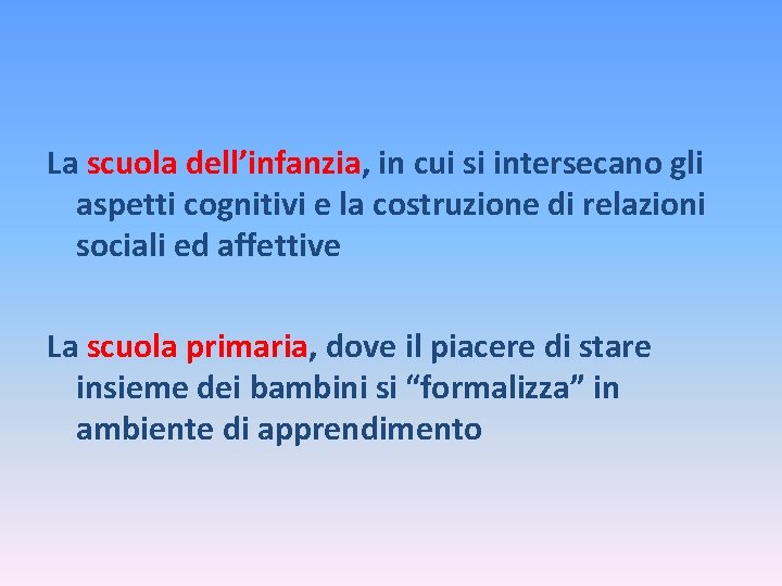 La scuola dell’infanzia, in cui si intersecano gli aspetti cognitivi e la costruzione di