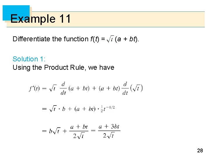 Example 11 Differentiate the function f (t) = (a + bt). Solution 1: Using