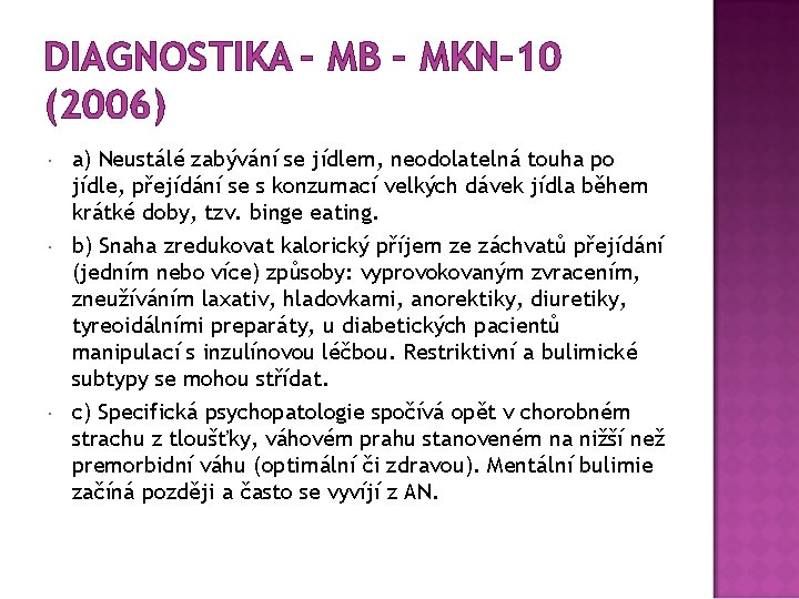 DIAGNOSTIKA – MB – MKN– 10 (2006) a) Neustálé zabývání se jídlem, neodolatelná touha