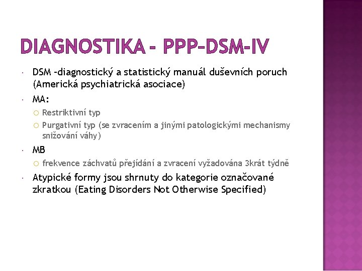 DIAGNOSTIKA - PPP–DSM-IV DSM –diagnostický a statistický manuál duševních poruch (Americká psychiatrická asociace) MA: