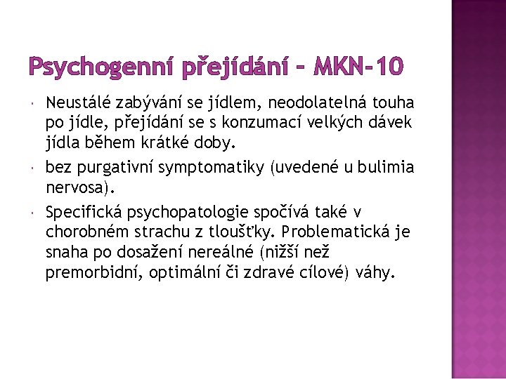 Psychogenní přejídání – MKN-10 Neustálé zabývání se jídlem, neodolatelná touha po jídle, přejídání se