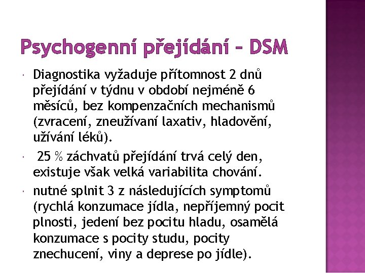 Psychogenní přejídání – DSM Diagnostika vyžaduje přítomnost 2 dnů přejídání v týdnu v období